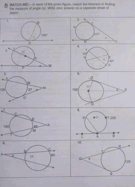 MATCH ME! - In each of the given figure, match the theorem in finding
the measure of angle (x). Write your answer on a separate sheet of
paper.
4
6.
138 
 
 
A.