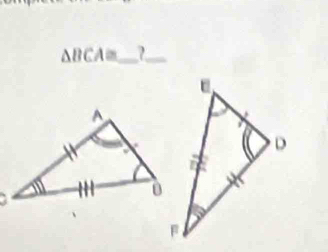 ΔBCA _ ?_