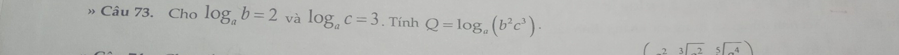 » Câu 73. Cho log _ab=2 và log _ac=3. Tính Q=log _a(b^2c^3).
(-2sqrt[3](-2)5sqrt[4](-4))