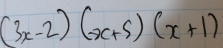 (3x-2)(-x+5)(x+1)