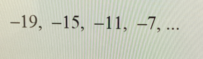 -19, −15, −11, -7, ...