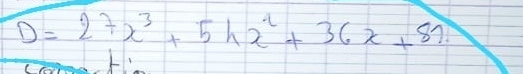 D=27x^3+5hx^2+36x+87