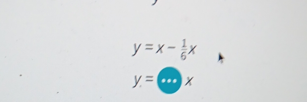 y=x- 1/6 x
y= |...