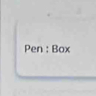 Pen : Box