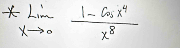 limlimits _xto 0 (1-cos x^4)/x^8 