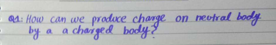 a: How can we produce change on mectral body 
by a a chairged body?