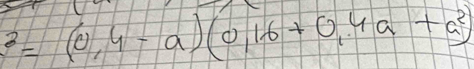 ^3=(0,4-a)(0,16+0,4a+a^2)