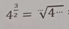 4^(frac 3)2=sqrt[...](4^(...))