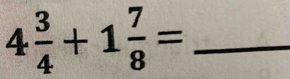 4 3/4 +1 7/8 = _