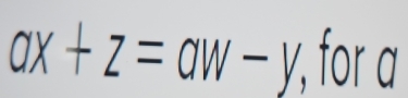 ax+z=aw-y % for a