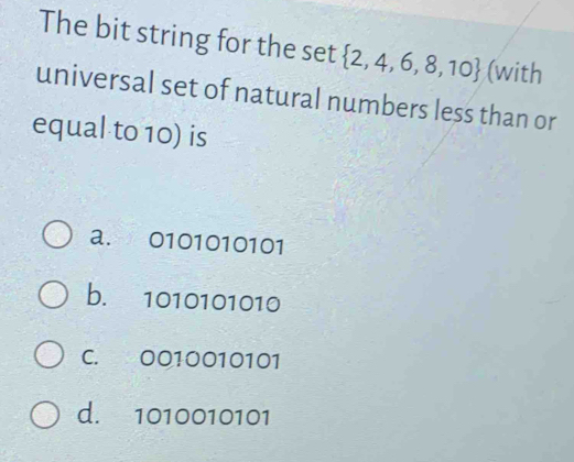 Solved: The bit string for the set 2,4,6,8,10 (with universal set of ...