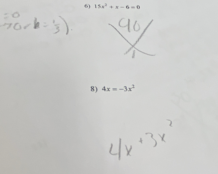 15x^2+x-6=0
8) 4x=-3x^2