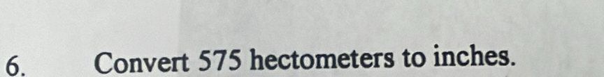 Convert 575 hectometers to inches.