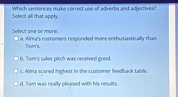 Solved: Which sentences make correct use of adverbs and adjectives ...