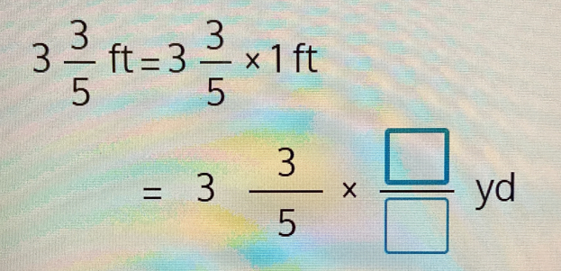 3 3/5 ft=3 3/5 * 1ft
=3 3/5 *  □ /□  yd