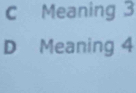 Meaning 3
D Meaning 4