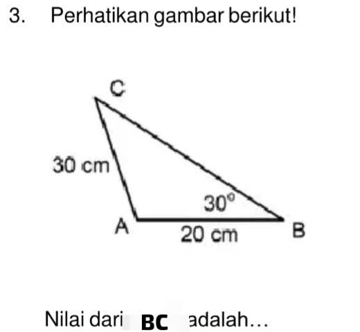 Perhatikan gambar berikut!
Nilai dari BC adalah…