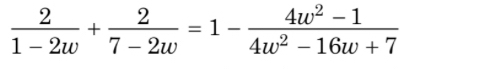  2/1-2w + 2/7-2w =1- (4w^2-1)/4w^2-16w+7 