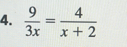  9/3x = 4/x+2 