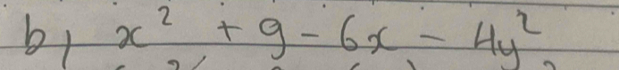 br x^2+9-6x-4y^2