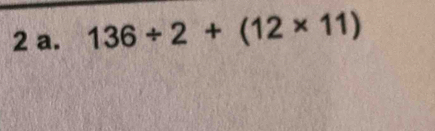 136/ 2+(12* 11)