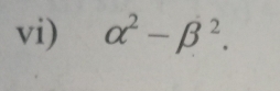 vi) alpha^2-beta^2.