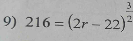 216=(2r-22)^ 3/2 