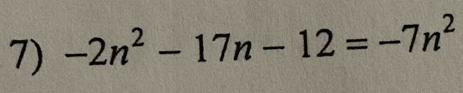 -2n^2-17n-12=-7n^2