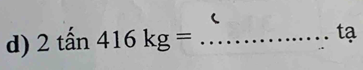 2tan 416kg= _ 
tạ