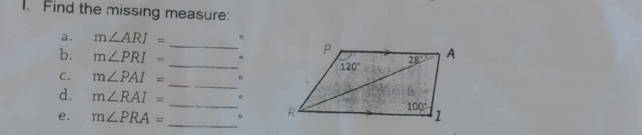 Find the missing measure:
_
a. m∠ ARI= n
_
b. m∠ PRI=
。
_
C. m∠ PAI=
。
_
d. m∠ RAI=
。
。 
e. m∠ PRA= _