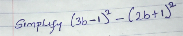 Simplugy
(3b-1)^2-(2b+1)^2