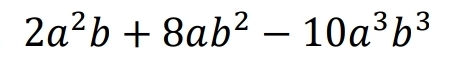 2a^2b+8ab^2-10a^3b^3