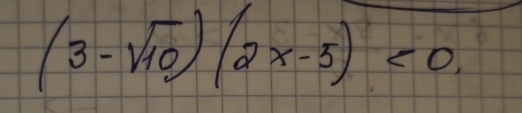 (3-sqrt(10))(2x-5)<0</tex>