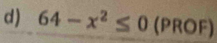 64-x^2≤ 0 (PROF)