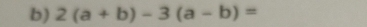 2(a+b)-3(a-b)=