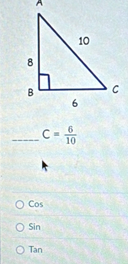 C= 6/10 
Cos
Sin
Tan