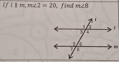 If l||m, m∠ 2=20 , find m∠ 8