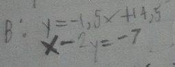 y=-1,5x+14,5
B. x-2y=-7