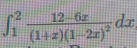 ∈t _1^(2frac 12-6x)(1+x)(1-2x)^2dx