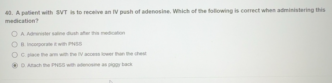 Solved: A patient with SVT is to receive an IV push of adenosine. Which ...