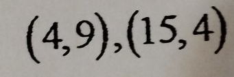 (4,9),(15,4)