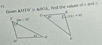 Solved: 11 MTW≌ BGK , find the values of x and . Given [Math]