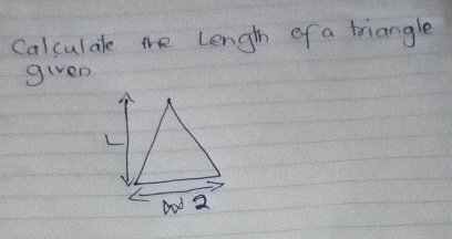 Calculale the Length of a triangle 
given