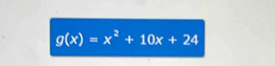 g(x)=x^2+10x+24