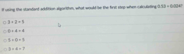 Solved: If using the standard addition algorithm, what would be the ...