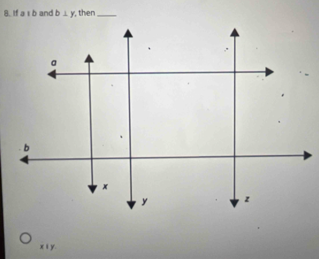 If aparallel b and b⊥ y , then_ 
xīy.