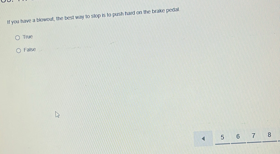 Solved: If you have a blowout, the best way to stop is to push hard on ...