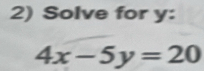 Solve for y :
4x-5y=20