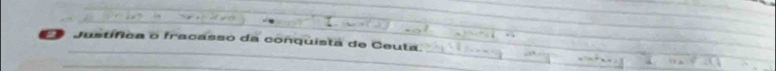 Justífíca o fracasso da conquista de Ceuta.