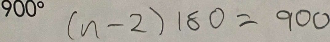 900° (n-2)180=900